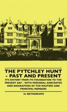 The Pytchley Hunt - Past And Present - Its History From Its Foundation To The Present Day - With Personal Anecdotes And Biographies Of The Masters And