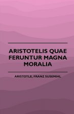 Aristotelis Quae Feruntur Magna Moralia (1883)