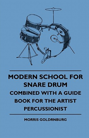 Modern School For Snare Drum - Combined With A Guide Book For The Artist Percussionist