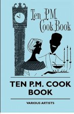 Ten P.M. Cook Book