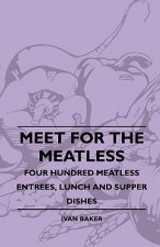 Meet For The Meatless - Four Hundred Meatless Entrees, Lunch And Supper Dishes