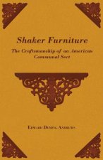 Shaker Furniture - The Craftsmanship of an American Communal Sect