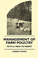 Management of Farm Poultry - With a View to Profit