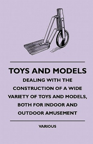 Toys and Models - Dealing with the Construction of a Wide Variety of Toys and Models, Both for Indoor and Outdoor Amusement