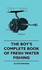 The Boy's Complete Book Of Fresh Water Fishing