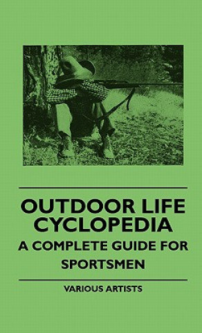 Outdoor Life Cyclopedia - A Complete Guide for Sportsmen