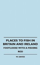 Places To Fish In Britain And Ireland - Footloose With A Fishing Rod