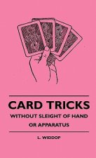 Card Tricks - Without Sleight Of Hand Or Apparatus