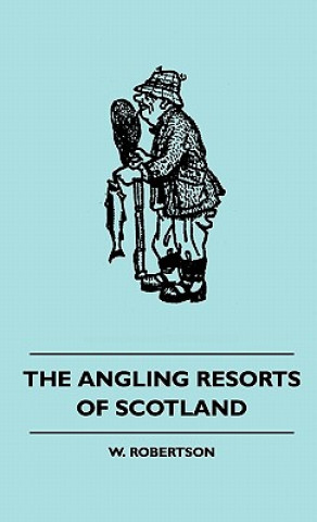 The Angling Resorts Of Scotland