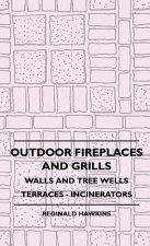 Outdoor Fireplaces and Grills - Walls and Tree Wells - Terraces - Incinerators