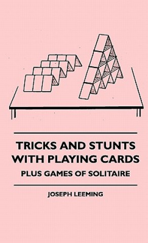 Tricks And Stunts With Playing Cards - Plus Games Of Solitaire
