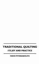 Traditional Quilting - Its Joy And Practice