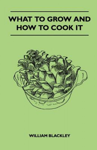 What To Grow And How To Cook It
