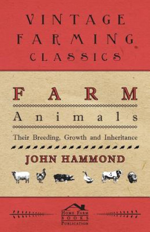 Farm Animals - Their Breeding, Growth And Inheritance