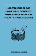 Modern School For Snare Drum Combined With A Guide Book For The Artist Percussionist