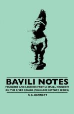Bavili Notes -  Folklore And Legends From A Small Kingdom On The River Congo (Folklore History Series)