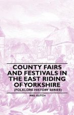 County Fairs And Festivals In The East Riding Of Yorkshire (Folklore History Series)