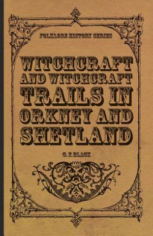 Witchcraft and Witchcraft Trials in Orkney and Shetland (Folklore History Series)