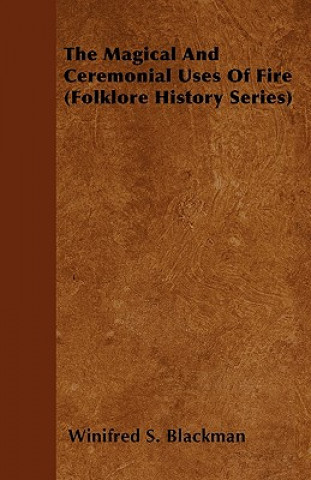 Magical And Ceremonial Uses Of Fire (Folklore History Series)