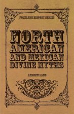 North American and Mexican Divine Myths (Folklore History Series)