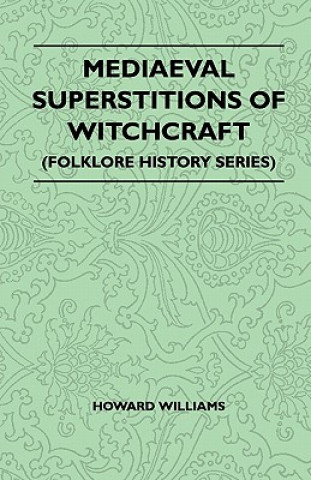 Mediaeval Superstitions Of Witchcraft (Folklore History Series)