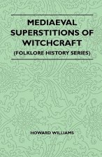 Mediaeval Superstitions Of Witchcraft (Folklore History Series)