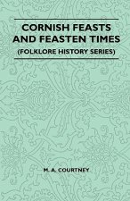 Cornish Feasts And Feasten Times (Folklore History Series)