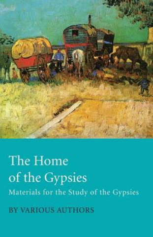 The Home of the Gypsies - Materials for the Study of the Gypsies