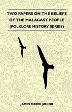 Two Papers On The Beliefs Of The Malagasy People (Folklore History Series)