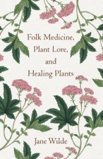 Folk Medicine, Plant Lore, And Healing Plants