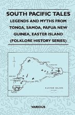 South Pacific Tales - Legends and Myths from Tonga, Samoa, Papua New Guinea, Easter Island (Folklore History Series)
