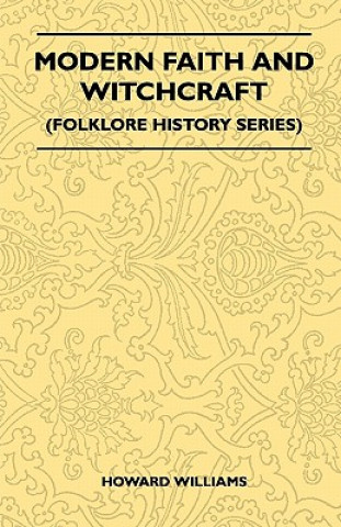 Modern Faith And Witchcraft (Folklore History Series)