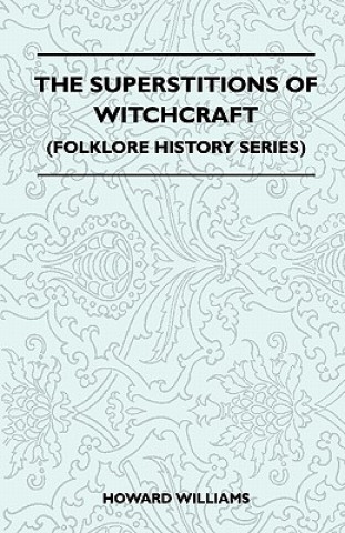 The Superstitions Of Witchcraft (Folklore History Series)