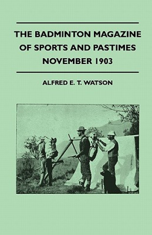 The Badminton Magazine of Sports and Pastimes - November 1903 - Containing Chapters on