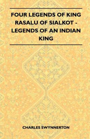 Four Legends Of King Rasalu Of Sialkot - Legends Of An Indian King (Folklore History Series)
