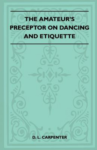 The Amateur's Preceptor On Dancing And Etiquette