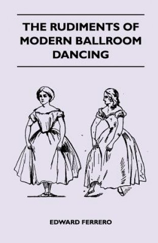 The Rudiments Of Modern Ballroom Dancing
