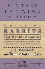 Notes On Rabbits And Rabbit Shooting - Including Notes On