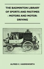 The Badminton Library of Sports and Pastimes - Motors and Motor-Driving