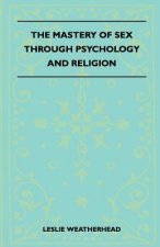 The Mastery Of Sex Through Psychology And Religion