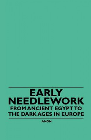 Early Needlework - From Ancient Egypt to the Dark Ages in Europe