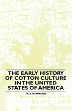 The Early History Of Cotton Culture In The United States Of America