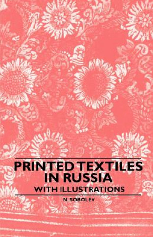 Printed Textiles In Russia - With Illustrations