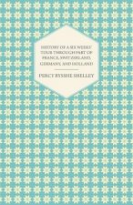 History of a Six Weeks' Tour Through Part of France, Switzerland, Germany, and Holland