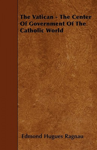 The Vatican - The Center Of Government Of The Catholic World
