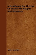 A Handbook For The Use Of Sealers Of Weights And Measures