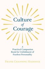 Culture Of Courage - A Practical Companion Book For Unfoldment Of Fearless Personality