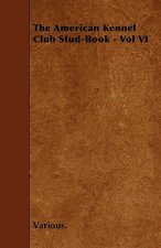 The American Kennel Club Stud-Book - Vol VI
