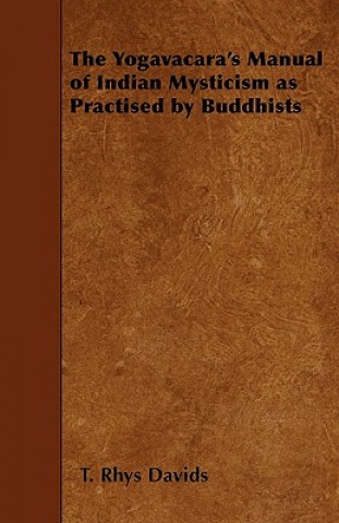 The Yogavacara's Manual of Indian Mysticism as Practised by Buddhists