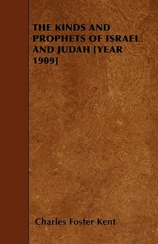 THE KINDS AND PROPHETS OF ISRAEL AND JUDAH [YEAR 1909]